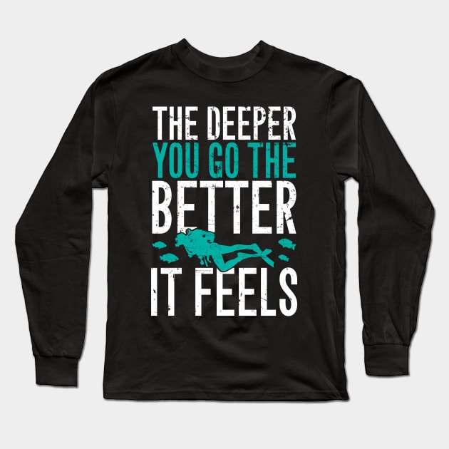 The deeper you go the better it feels Long Sleeve T-Shirt by captainmood